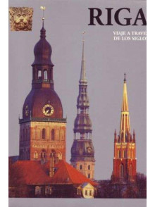 Riga. Viaje A Traves De Los  Siglos Riga. Viaje A Traves De Los  Siglos