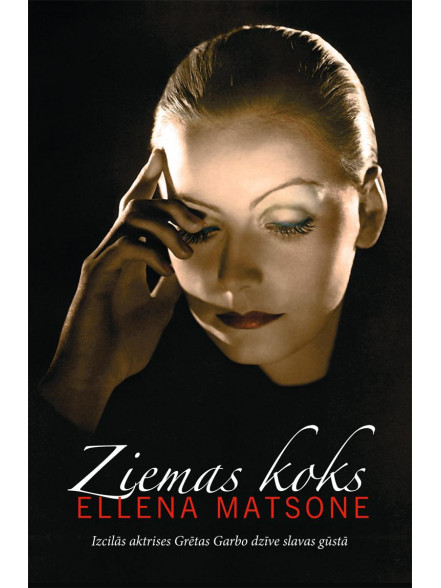 Ziemas koks. Izcilās aktrises Grētas Garbo dzīve Ziemas koks. Izcilās aktrises Grētas Garbo dzīve