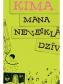 Kima - Mana neveiklā dzīve