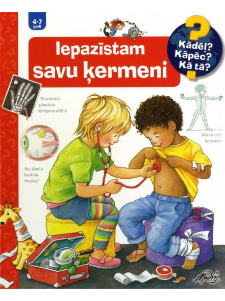 Iepazīstam savu ķermeni. Kādēļ? Kāpēc? Kā tā? 4-7 gadi