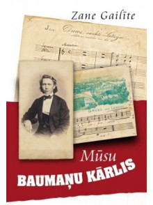 Mūsu Baumaņu Kārlis  Mūsu Baumaņu Kārlis
