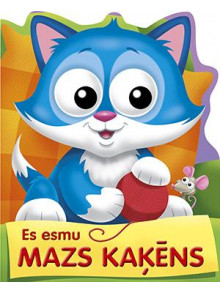 Es esmu mazs kaķēns  Es esmu mazs kaķēns