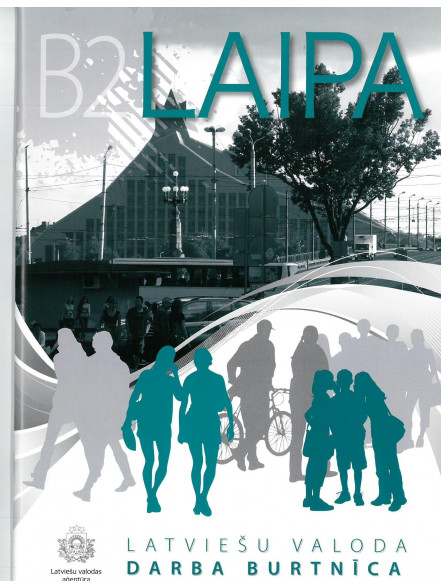 LAIPA B2 Latviešu valoda. Darba burtnīca LAIPA B2 Latviešu valoda. Darba burtnīca