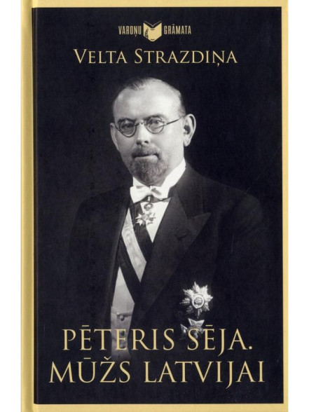 Pēteris Sēja. Mūžs Latvijai