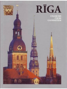Rīga. Ceļojums cauri  gadsimtiem.