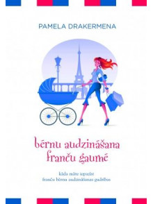 Bērnu audzināšana franču gaumē  Bērnu audzināšana franču gaumē