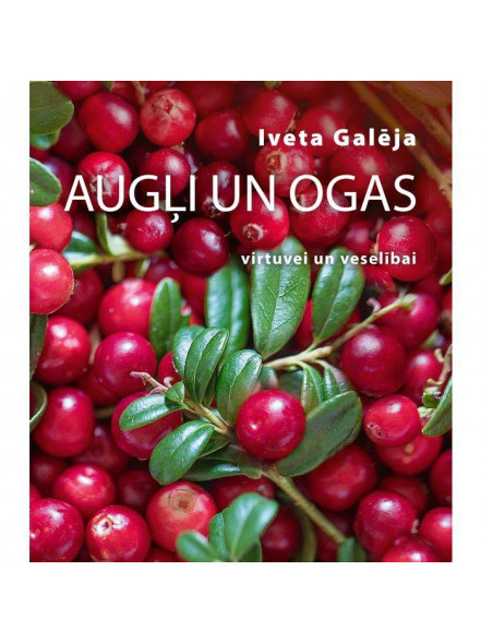 Augļi un ogas. Virtuvei un veselībai