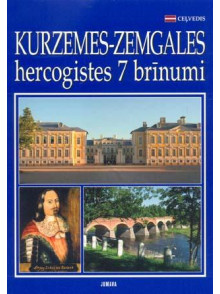Kurzemes-zemgales hercogistes 7 brīnumi Fotoceļvedis