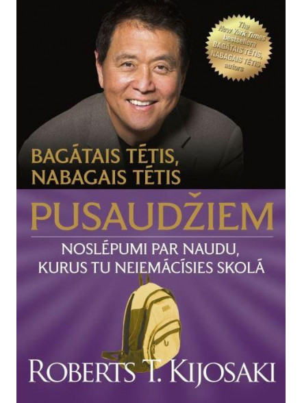 Bagātais tētis, nabagais tētis pusaudžiem. Noslēpumi par naudu, kurus tu neiemācīsies skolā