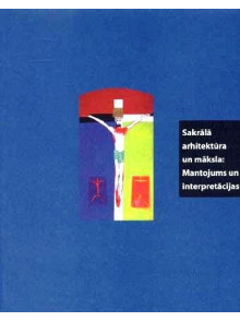 Sakrālā arhitektūra un māksla: Mantojums un interpretācijas