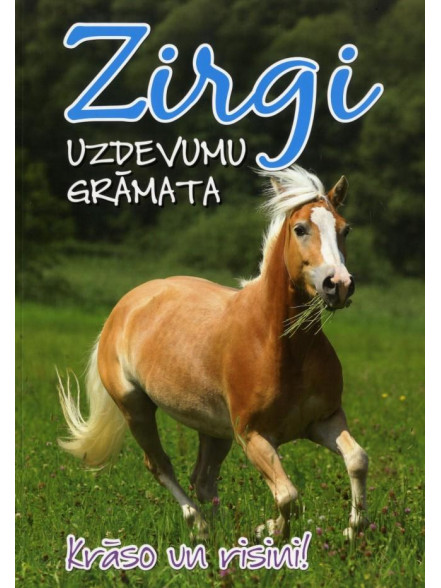 Zirgi. Uzdevumu grāmata. Krāso un risini! Zirgi. Uzdevumu grāmata. Krāso un risini!
