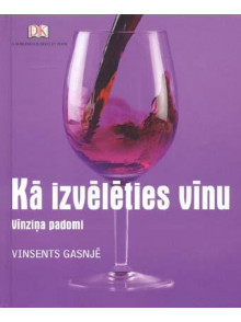 Kā izvēlēties vīnu. Vīnziņa padomi