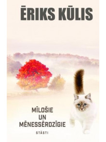 Mīlošie un mēnessērdzīgie. Stāsti Mīlošie un mēnessērdzīgie. Stāsti