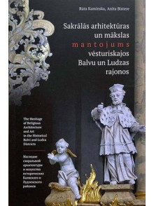 Sakrālās arhitektūras un mākslas mantojums vēsturiskajos Balvu un Ludzas rajonos