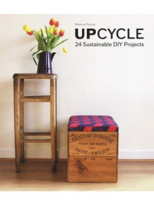 UpCycle. 24 Sustainable DIY Projects