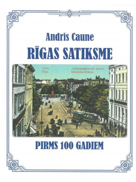 Rīgas satiksme pirms 100 gadiem Rīgas satiksme pirms 100 gadiem