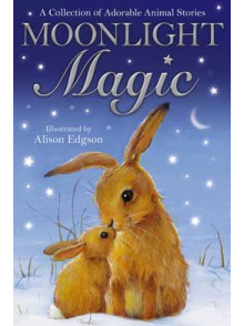 Moonlight Magic: A Collection Of Adorable Animal Stories Moonlight Magic: A Collection Of Adorable Animal Stories