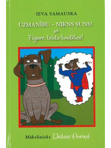 Uzmanību - nikns suns! jeb Figaro, beidz baidīties!