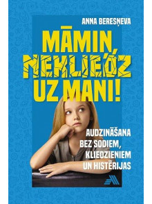 Māmiņ, nekliedz uz mani!