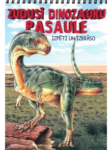 Zudusī dinozauru pasaule. Izpēti un krāso Zudusī dinozauru pasaule. Izpēti un krāso