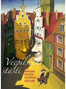 Vecpilsētas stāsti jeb pavisam patiesa Vecrīgas vēsture Vecpilsētas stāsti jeb pavisam patiesa Vecrīgas vēsture