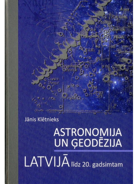Astronomija un ģeodēzija Latvijā līdz 20. gadsimtam Astronomija un ģeodēzija Latvijā līdz 20. gadsimtam