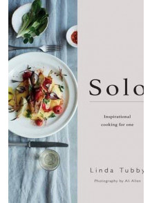 Solo. Inspirational Cooking for One