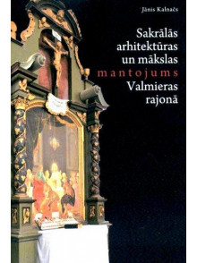 Sakrālās arhitektūras un mākslas mantojums Valmieras r.