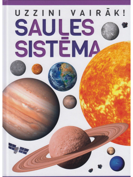 Saules sistēma. Uzzini vairāk Saules sistēma. Uzzini vairāk