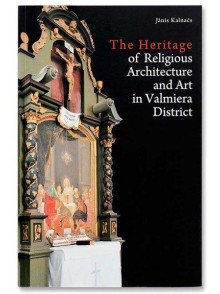 The Heritage of Religious Architecture and Art in Valmiera District