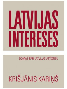 Latvijas intereses. Domas par Latvijas attīstību Latvijas intereses. Domas par Latvijas attīstību