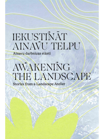 Iekustināt ainavu telpu. Ainavu darbnīcas stāsti