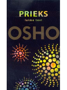 Prieks laime tevī * OSHO Atslēga jaunai dzīves uztverei