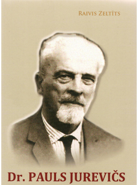 Dr. Pauls Jurevičs un latviešu tautas misija Dr. Pauls Jurevičs un latviešu tautas misija