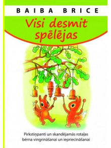 Visi desmit spēlējas. Pirkstiņpanti un skandējamās rotaļas bērna vingrināšanai un iepriecināšanai Visi desmit spēlējas. Pirkstiņpanti un skandējamās rotaļas bērna vingrināšanai un iepriecināšanai