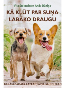 Kā kļūt par suņa labāko draugu