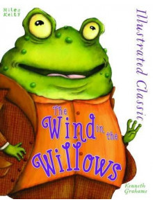 Wind in The Willows Illustrated Classic Wind in The Willows Illustrated Classic