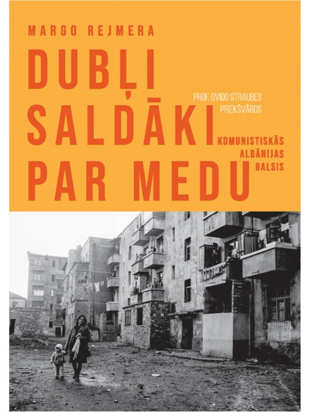 Dubļi saldāki par medu. Komunistiskās Albānijas balsis