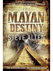 The Mayan Destiny: Book Three of The Mayan Trilogy