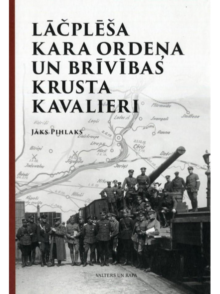 Lāčplēša Kara ordeņa un Brīvības krusta kavalieri Lāčplēša Kara ordeņa un Brīvības krusta kavalieri