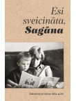 Esi sveicināta, Sagāna  Esi sveicināta, Sagāna
