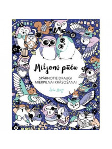 Miljons pūču. Spārnotie draugi mierpilnai krāsošanai. Lulu Majo Miljons pūču. Spārnotie draugi mierpilnai krāsošanai. Lulu Majo
