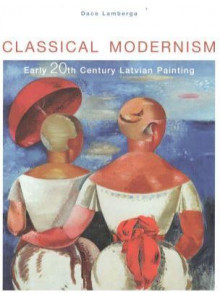 Classical Modernism. Early 20th Century Latvian Painting