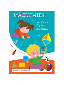 Mācīsimies! Rakstīšana. Figūras. Skaitīšana. Pirmsskolas uzdevumi Mācīsimies! Rakstīšana. Figūras. Skaitīšana. Pirmsskolas uzdevumi