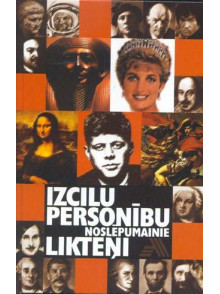 Izcilu personību noslēpumainie likteņi