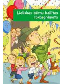 Lieliskas bērnu ballītes rokasgrāmata