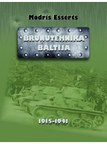Bruņutehnika Baltijā 1915-1941 Bruņutehnika Baltijā 1915-1941