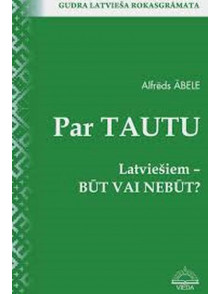 Par Tautu. Latviešiem būt vai nebūt