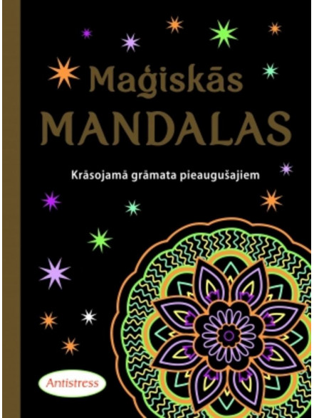 Antistress. Maģiskās mandalas Krāsojamā grāmata pieaugušajie