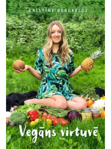 Vegāns virtuvē. 100+ vegāniskas receptes gardākai dzīvei